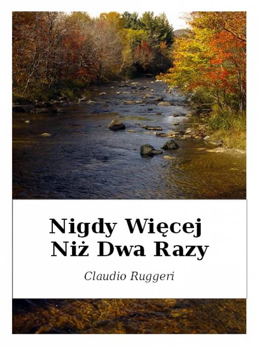 Title details for Nigdy Więcej Niż Dwa Razy by Claudio Ruggeri - Available